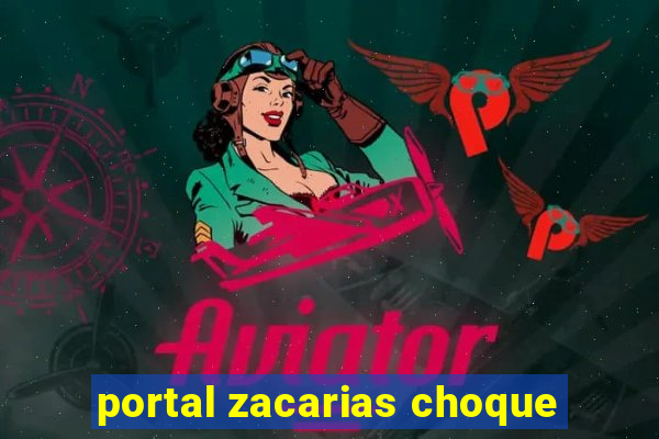 portal zacarias choque